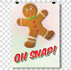 Inspired Posters Oh Snap   Gingerbread  HD Png Download