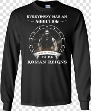 Roman Reigns Shirts Everybody Has An Addiction Mine   Red For Ed Shirt  HD Png Download