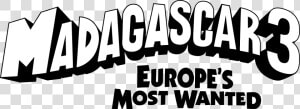 Madagascar 3 Europe  39 s Most Wanted Madagascar Logo  HD Png Download