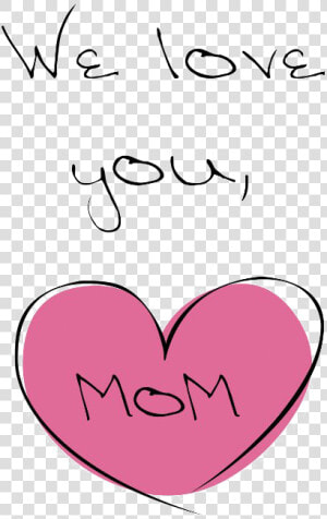 I Love You Mom Png Pic   We Love You Mom  Transparent Png