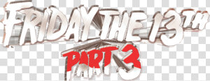 Friday The 13th Part 3 Logo  HD Png Download