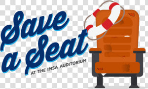 Save A Seat At The Imsa Auditorium   Graphic Design  HD Png Download