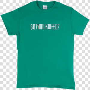 Got Milkweed Tshirt   Active Shirt  HD Png Download