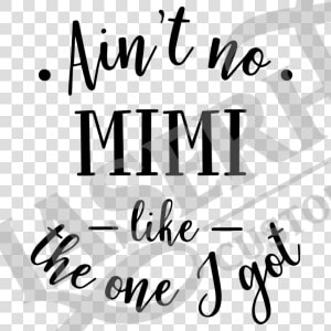 Aint No Mimi Like The One I Got   Calligraphy  HD Png Download