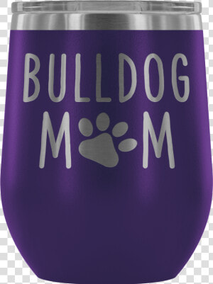 English Bulldog Mom Wine Tumbler With Lid  Dog Mom   Caffeinated Drink  HD Png Download