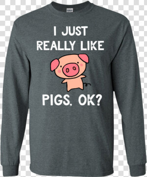 Funny Pig I Just Really Like Cute Pig Lovers Gifts   Rick And Morty Koszulka  HD Png Download