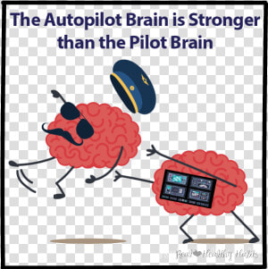 Autopilot Brain Is Stronger Than The Pilot Brain  HD Png Download