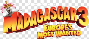 Madagascar 3 Europe  39 s Most Wanted Logo  HD Png Download