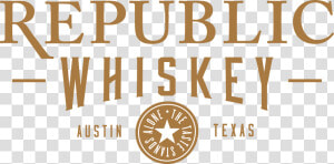 Republic Whiskey   Say Anything Is A Real  HD Png Download