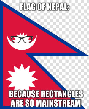 Flag Ofnepal Because Rectangles Are So Mainstream Nepal   Nepali Flag Meme  HD Png Download