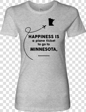 Happiness Is A Plane Ticket To Go To Minnesota Class   Living In California With New Mexico Roots  HD Png Download