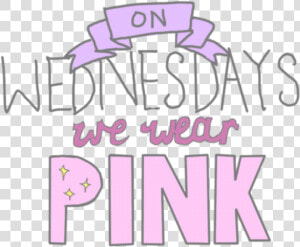  on  wednesdays  wear  pink  we  pink  pink  purple   Wednesday We Wear Pink Png  Transparent Png