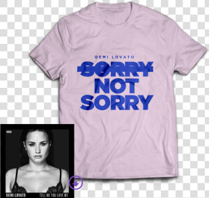 Demi Lovato Sorry Not Sorry Shirt  HD Png Download