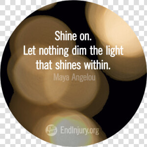 Shine On Maya Angelou Quote  HD Png Download