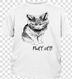 Fluff Off Angry Cat Lucifer 2019 T Shirt   Ella Lucifer T Shirts  HD Png Download