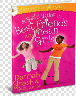 A Girl  39 s Guide To Best Friends And Mean Girls  HD Png Download