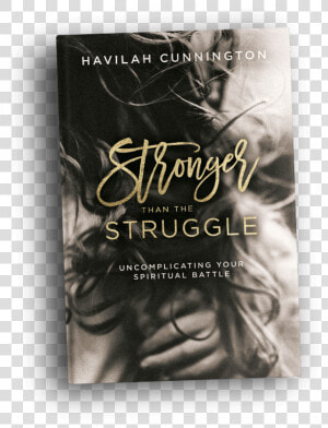 Stronger Than The Struggle  HD Png Download