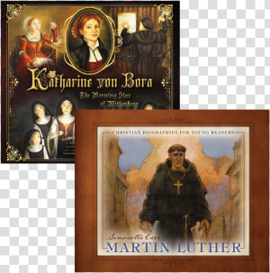 Katharine Von Bora   Martin Luther  Christian Biographies For Young Readers  HD Png Download