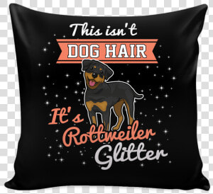 This Isn T Dog Hair It S Rottweiler Glitter Pillow   Isn T Dog Hair Its Corgi Glitter  HD Png Download