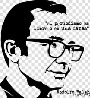 Rodolfo Walsh Argentina Curvas   Png Download   Rodolfo Walsh Frases Periodismo  Transparent Png