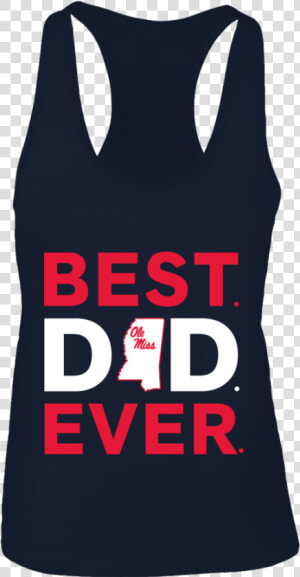 Best Dad Ever Ole Miss Rebels Shirt   Active Tank  HD Png Download