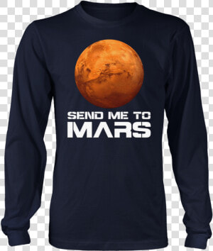 Occupy Mars Shirt Send Me To Mars Planet T shirt   Born In July Shirts  HD Png Download