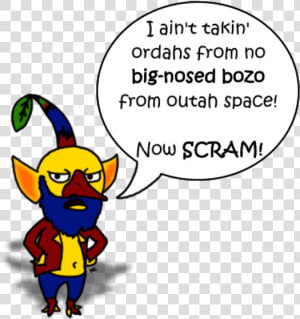 Ain T Takin Ordahs From No Big nosed Bozo From Outah   Cartoon  HD Png Download