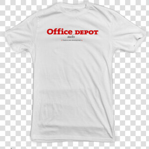 Office Depot Sucks T Shirt   Work 90 Hours A Week  HD Png Download