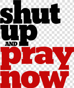 Shut Up And Pray  HD Png Download