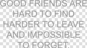 Going Away Gift Ideas   Good Friend Are Hard To Find Harder  HD Png Download