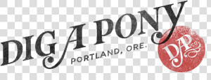 Logo   Dig A Pony Portland Logo  HD Png Download