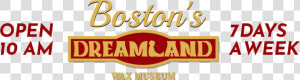 Boston S Dreamland Wax Museum Logo   Dreamland Wax Museum Boston Logo  HD Png Download