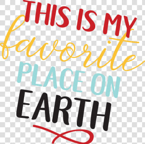 This Is My Favorite Place On Earth Svg Cut File   My Favorite Place  HD Png Download