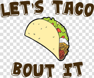 Taco Clipart Lets Eat   Lets Taco Bout It Meme  HD Png Download