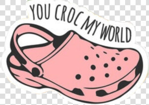  crocs  vsco  youcrocmyworld  sticker  freetoedit   You Croc Me Up Sticker  HD Png Download