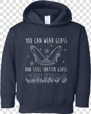 Glass Slippers Break Glass Ceilings   Hoodie  HD Png Download