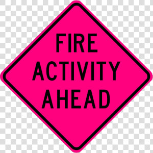 Fire Activity Ahead   Ahead Sign  HD Png Download