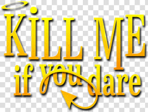 Kill Me If You Dare   Graphic Design  HD Png Download