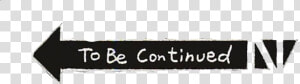  te Be Continued   Te Be Continued Imagen Png  Transparent Png