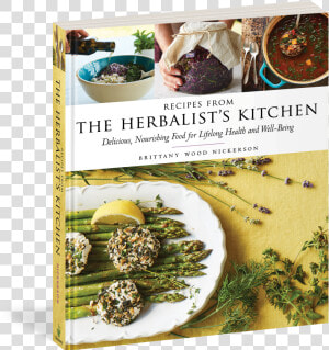 Recipes From The Herbalist  39 s Kitchen  Delicious  Nourishing  HD Png Download