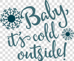 Baby It S Cold Outside Svg Cut File   Calligraphy  HD Png Download