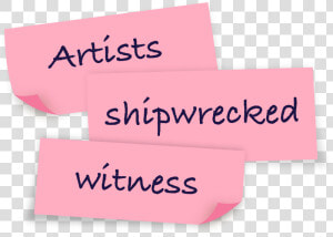 Pieces Of Paper With The Words Artists Shipwrecked   Paper  HD Png Download