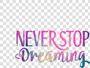  ftedtickers  neverstopdreaming  quotes  sayings  inspirational   Calligraphy  HD Png Download