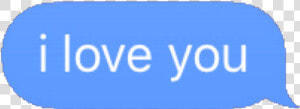  iloveyou  love  ily  you  iphone  message  text  textmessage   Okay Boomer Text Gif Transparent  HD Png Download