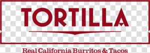 Tortilla Real California Burritos  amp  Tacos Logo  HD Png Download