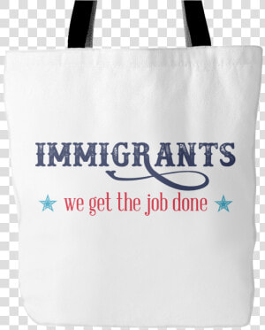 Immigrants We Get The Job Done Tote Bag  Hamilton Musical    Tote Bag  HD Png Download