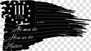 All Men Die   3 Percenter With Tattered Flag  HD Png Download