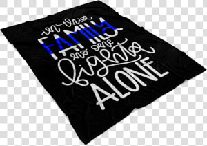 In This Family No One Fights Alone Thin Blue Line Fleece   Banner  HD Png Download