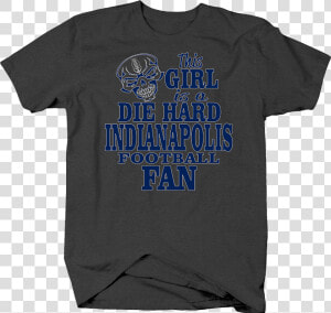 This Girl Is A Die Hard Indianapolis Football Fan Team   Cant Keep Calm I Am A Leroux  HD Png Download