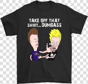 Baltimore Ravens Take Off That Shirt Dumbass Face Slap   Shirt  HD Png Download